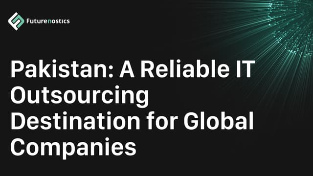 Why Global Companies Are Choosing Pakistan for IT Outsourcing