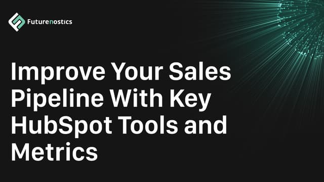 How to Effectively Improve Your Sales Pipeline with HubSpot Growth Tools and Metrics