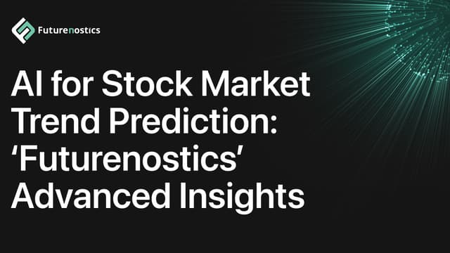 AI for Stock Market Trend Prediction: Futurenostics’ Advanced Insights