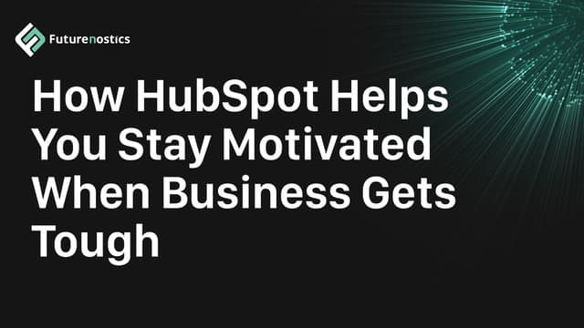 How HubSpot Helps You Stay Motivated When Business Gets Tough