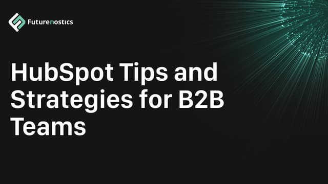 A Practical HubSpot Guide for B2B Marketers: Go Beyond the Basics