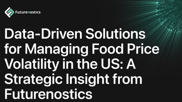 Data-Driven Solutions for Managing Food Price Volatility in the US: A Strategic Insight from Futurenostics